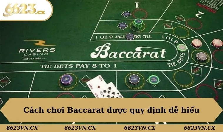 Cách Chơi Baccarat Thắng Lớn Tại Nhà Cái 6623 Cho Anh Em 1 Cách chơi Baccarat được quy định dễ hiểu