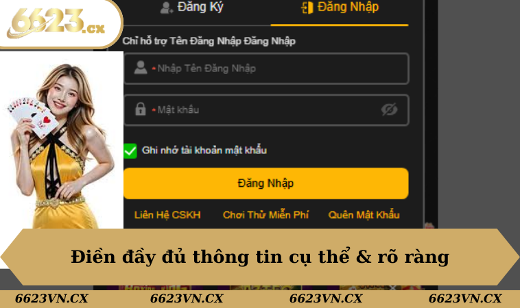 Đăng nhập 6623 2 Điền đầy đủ thông tin cụ thể & rõ ràng