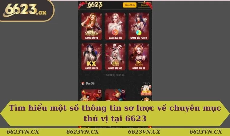 Game bài 6623 1 Tìm hiểu một số thông tin sơ lược về chuyên mục thú vị tại 6623