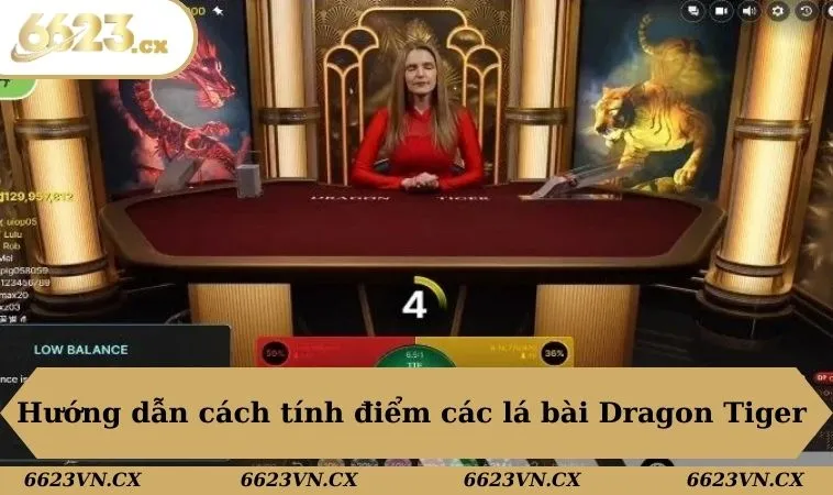 Cách Chơi Rồng Hổ - Cập Nhật Xu Hướng Cược Bất Bại 2025 2 Hướng dẫn cách tính điểm các lá bài Dragon Tiger