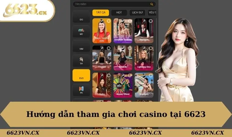 Casino 6623 3 Hướng dẫn tham gia chơi casino tại 6623