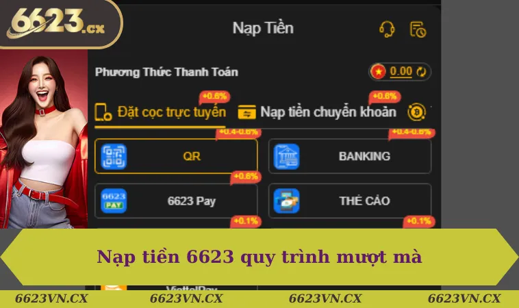Nạp tiền 6623 1 Nạp Tiền 6623 quy trình mượt mà